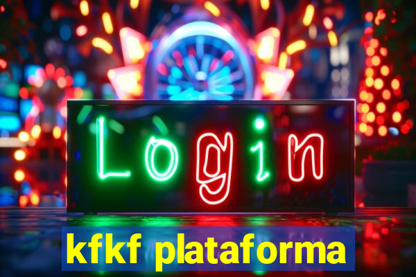 kfkf plataforma